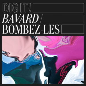 Pochette "Bavard - Bombez-les - Dig It by CMR"